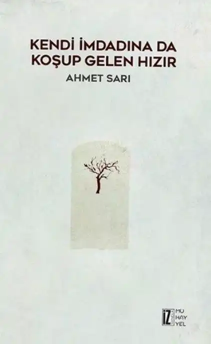 Kendi İmdadına Da Koşup Gelen Hızır İz — Ahmet Sarı