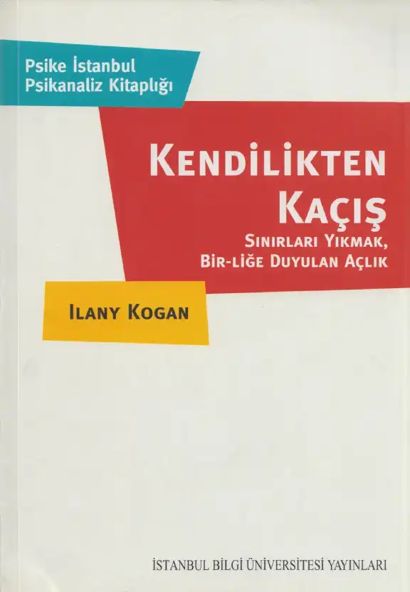 Kendilikten Kaçış: Sınırları Yıkmak, Bir-Liğe Duyulan Açlık — İlany Kogan