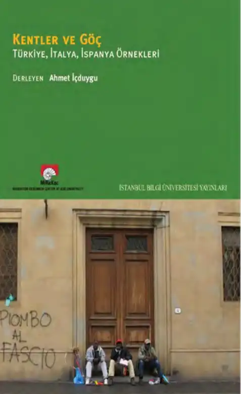 Kentler ve Göç: Türkiye, İtalya, İspanya Örnekleri — Ahmet İçduygu
