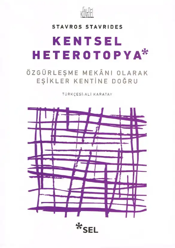 Kentsel Heterotopya: Özgürleşme Mekânı Olarak Eşikler Kentine Doğru — Stavros Stavrides