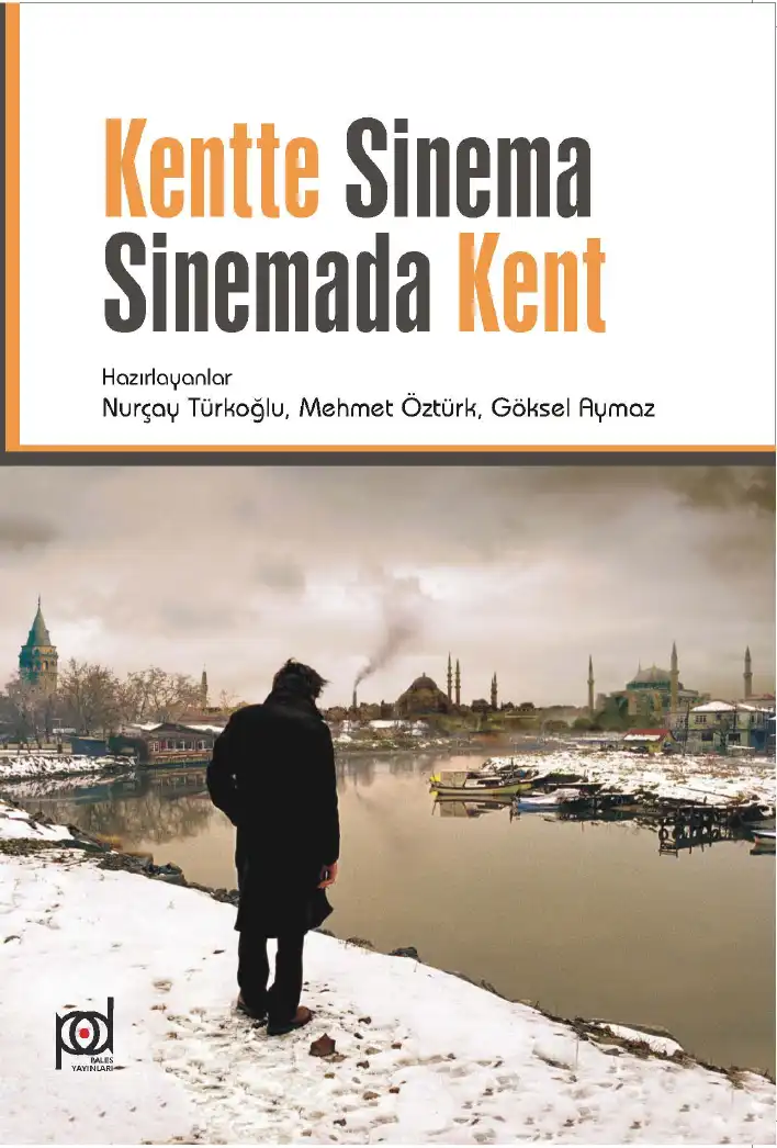Kentte Sinema Sinemada Kent — Nurçay Türkoğlu, Mehmet Öztürk, Göksel Aymaz