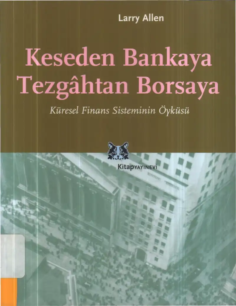 Keseden Bankaya, Tezgahtan Borsaya: Küresel Finans Sisteminin Öyküsü — Larry Allen