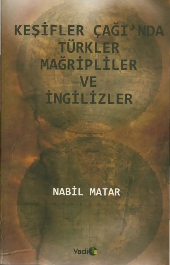 Keşifler Çağı'nda Türkler Mağripliler ve İngilizler — Nabil Matar