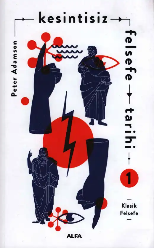 Kesintisiz Felsefe Tarihi: 1. Cilt: Klasik Felsefe — Peter Adamson