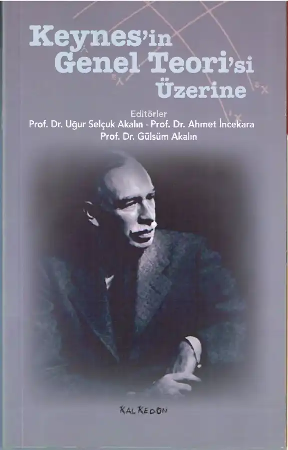 Keynes'in Genel Teorisi Üzerine — Uğur Selçuk Akalın, Ahmet İncekara