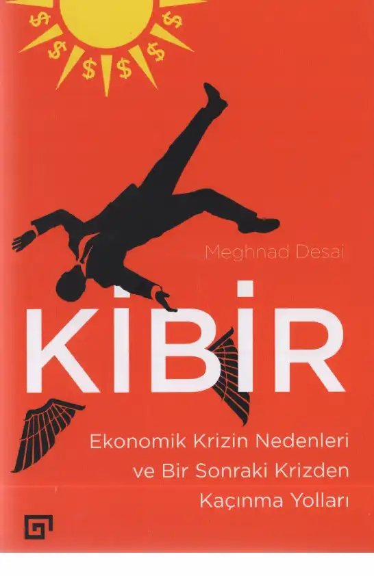 Kibir: Ekonomik Krizin Nedenleri ve Bir Sonraki Krizden Kaçınma Yolları — Meghnad Desai