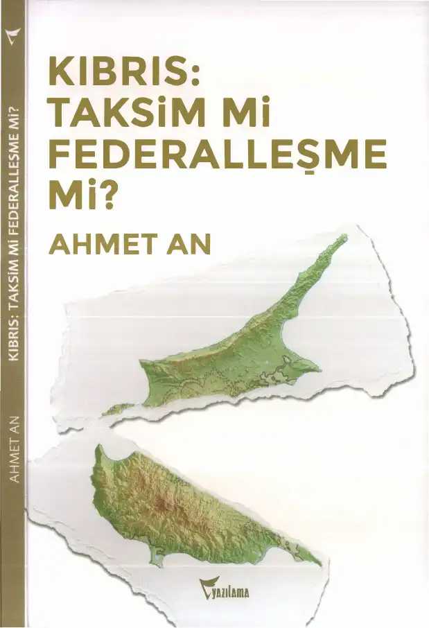 Kıbrıs: Taksim mi, Federalleşme mi? — Ahmet An
