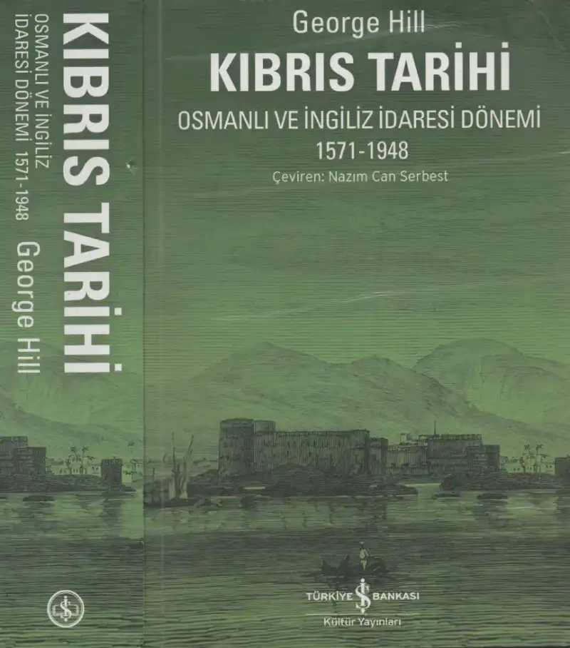 Kıbrıs Tarihi: Osmanlı ve İngiliz İdaresi Dönemi 1571-1948 — George Hill