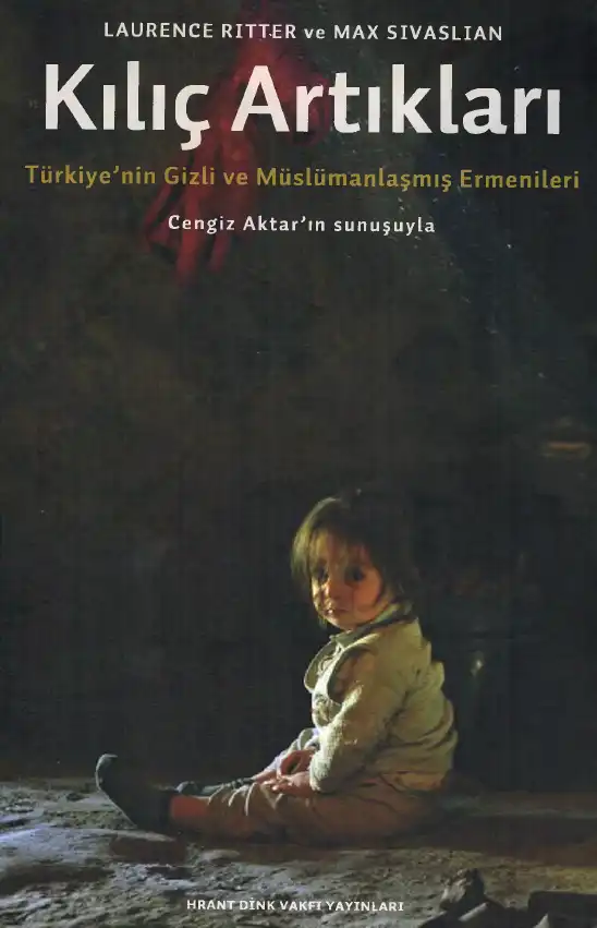 Kılıç Artıkları: Türkiye'nin Gizli ve Müslümanlaşmış Ermenileri — Laurence Ritter ve Max Sivaslian
