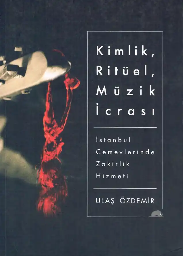 Kimlik Ritüel Müzik İcrası İstanbul Cemevlerinde Zakirlik Hizmeti — Ulaş Özdemir