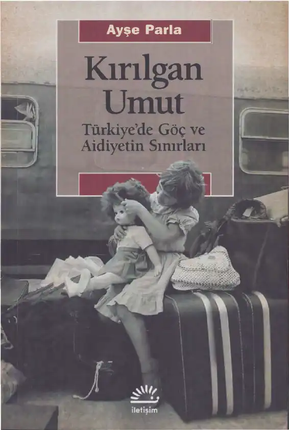Kırılgan Umut: Türkiye'de Göç ve Aidiyetin Sınırları — Ayşe Parla