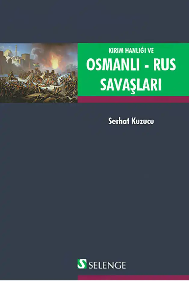 Kırım Hanlığı Ve Osmanlı Rus Savaşları 1787 1792 — Serhat Kuzucu