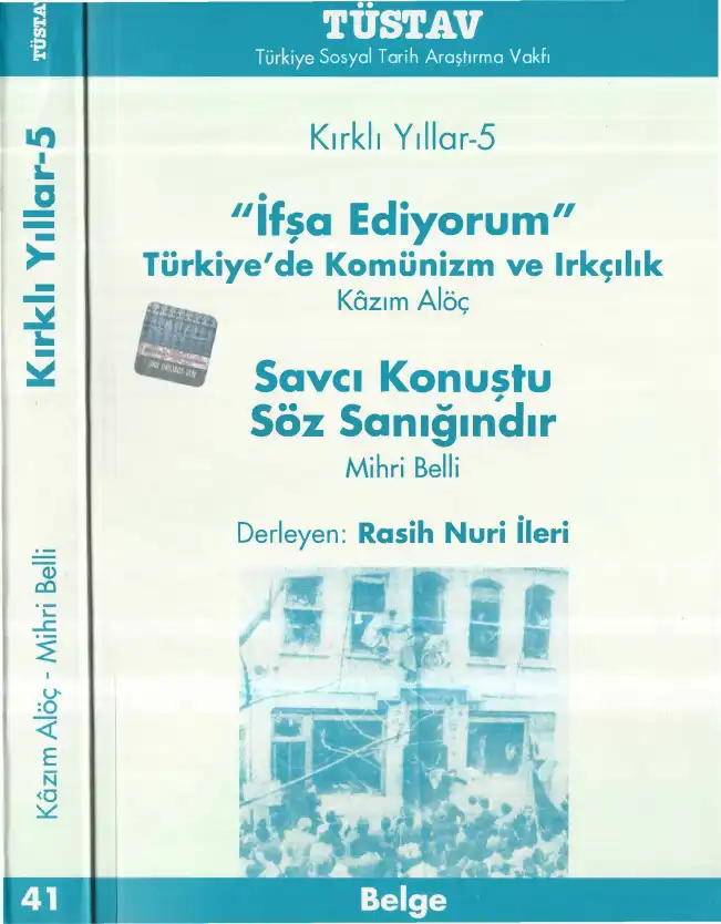 Kırklı Yıllar-5: İleri İfşa Ediyorum - Savcı Konuştu Söz Sanığındır — Rasih Nuri İleri