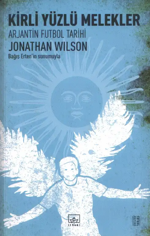 Kirli Yüzlü Melekler: Arjantin Futbol Tarihi — Jonathan Wilson
