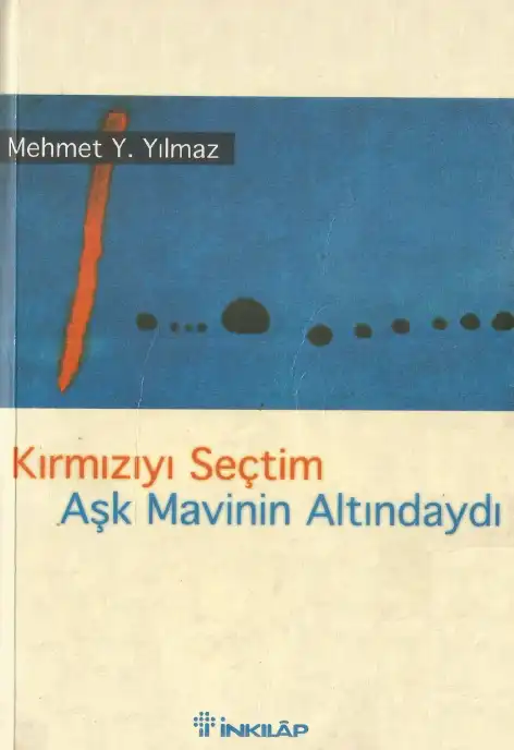 Kırmızıyı Seçtim, Aşk Mavinin Altındaydı! — Mehmet Y. Yılmaz