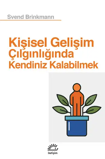 Kişisel Gelişim Çılgınlığında Kendiniz Kalabilmek — Svend Brinkmann