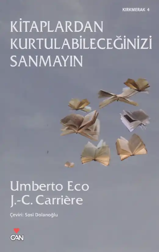 Kitaplardan Kurtulabileceğinizi Sanmayın — Umberto Eco, J.-C. Carrière