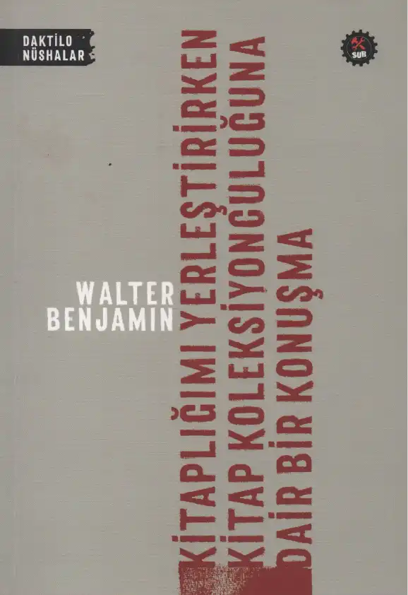 Kitaplığımı Yerleştirirken Koleksiyonculuğuna Dair Bir Konuşma — Walter Benjamin