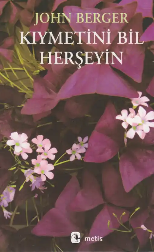 Kıymetini Bil Her Şeyin — John Berger