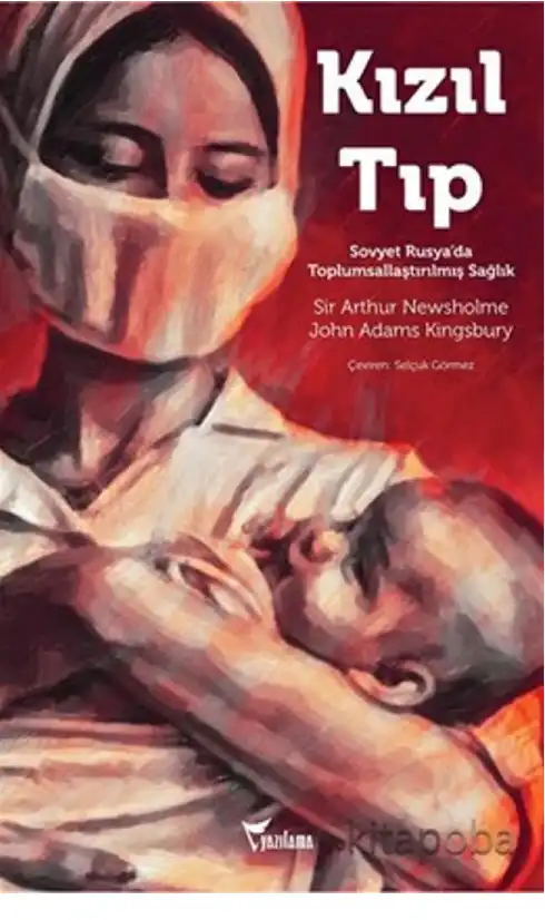Kızıl Tıp: Sovyet Rusya'da Toplumsallaştırılmış Sağlık — Arthur Newsholme ve John Adams Kingsbury