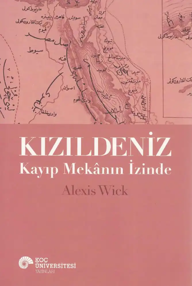 Kızıldeniz: Kayıp Mekanın İzinde — Alexis Wick
