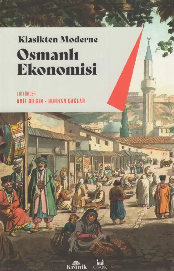 Klasikten Moderne Osmanlı Ekonomisi — Arif Bilgin, Burhan Çağlar