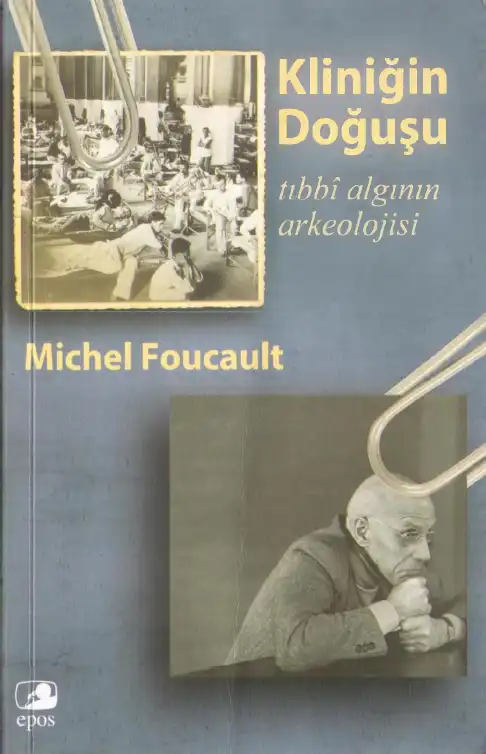 Kliniğin Doğuşu: Tıbbî Algının Arkeolojisi — Michel Foucault