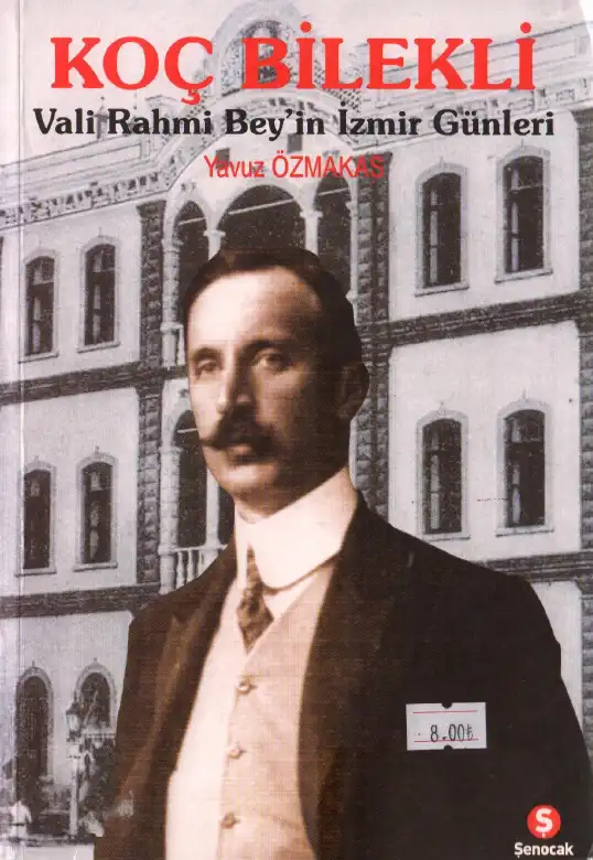 Koç Bilekli Vali Rahmi Bey'in İzmir Günleri — Yavuz Özmakas