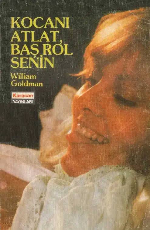Kocanı Atlat, Baş Rol Senin — William Goldman
