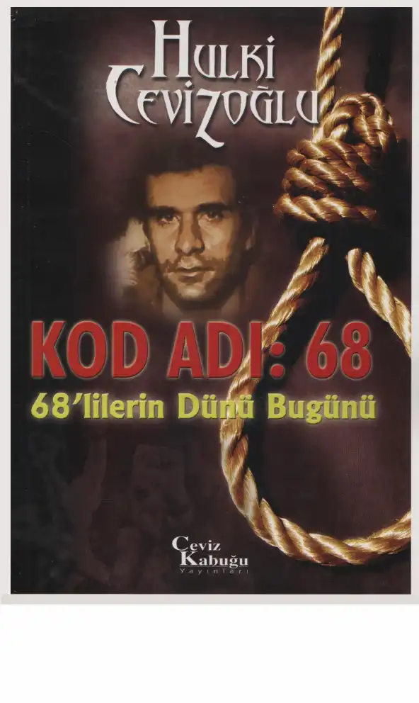 Kod Adı: 68 - 68'lilerin Dünü Bugünü — Hulki Cevizoğlu