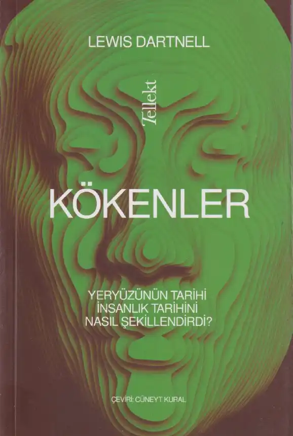 Kökenler: Yeryüzünün Tarihi İnsanlık Tarihini Nasıl Şekillendirdi? — Lewis Dartnell
