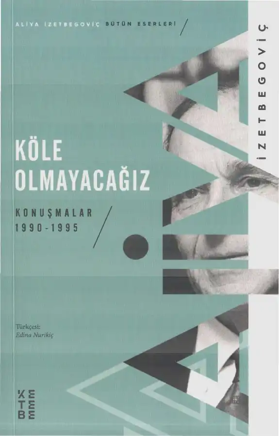 Köle Olmayacağız: Konuşmalar 1990-1995 — Aliya İzetbegoviç