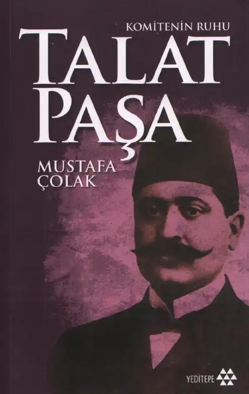 Komitenin Ruhu: Talat Paşa — Mustafa Çolak