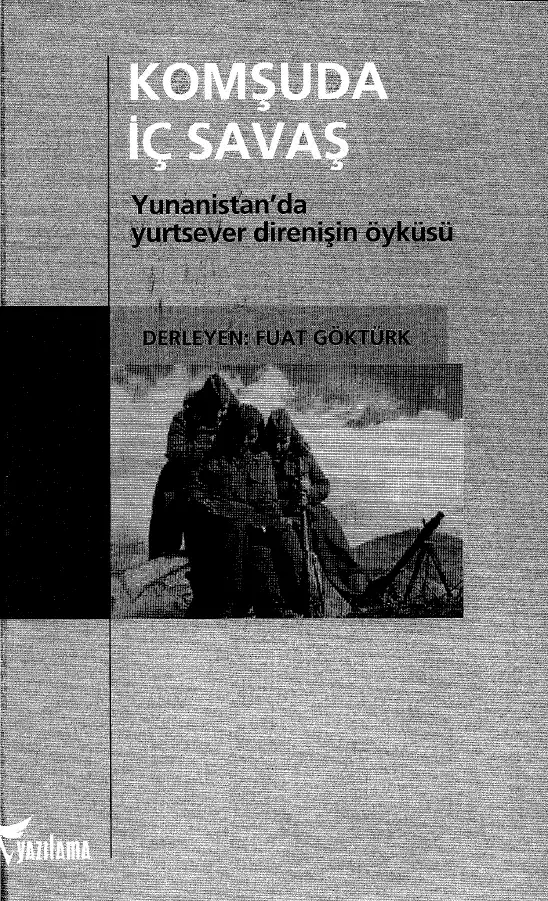 Komşuda İç Savaş: Yunanistan'da Yurtsever Direnişin Öyküsü — Fuat Göktürk