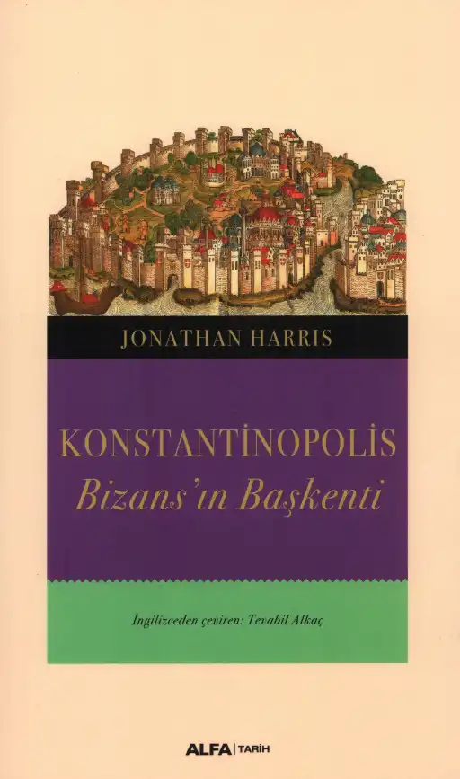 Konstantinopolis: Bizans'ın Başkenti — Jonathan Harris