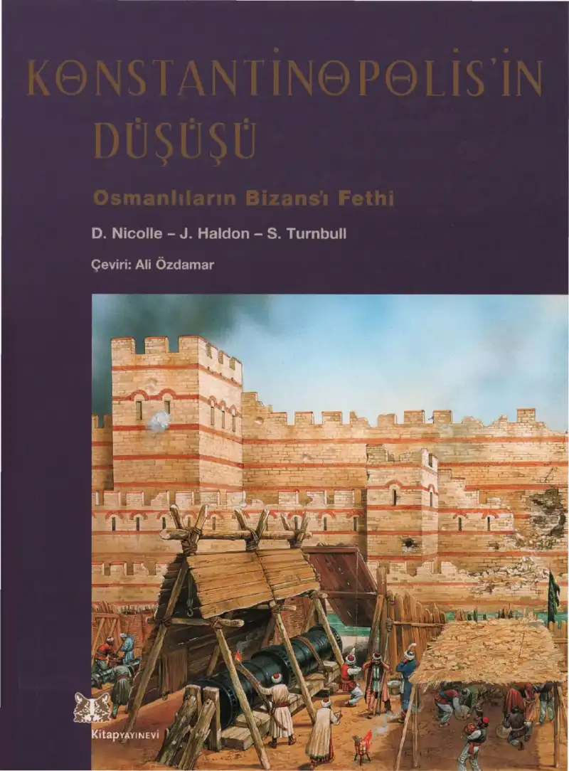 Konstantinopolis'in Düşüşü: Osmanlıların Bizans'ı Fethi — David Nicolle, John Haldon, Stephen Turnbull
