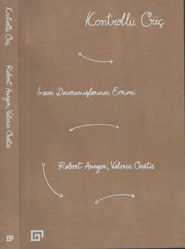 Kontrollü Güç: İnsan Davranışlarının Evrimi — Robert Aunger
