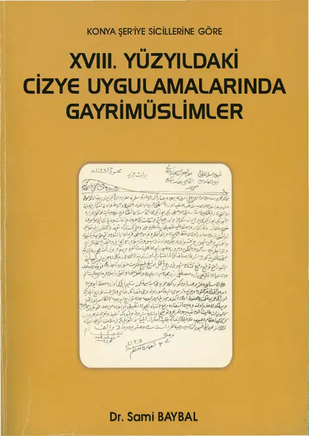Konya Şer'iye Sicillerine Göre XVIII. Yüzyıldaki Cizye Uygulamalarında Gayrimüslimler — Sami Baybal