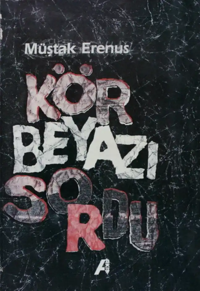 Kör Beyazı Sordu Akış — Müştak Erenus