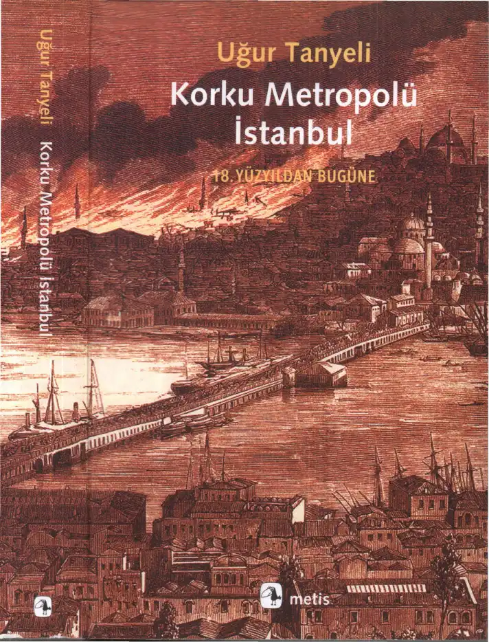 Korku Metropolü İstanbul: 18. Yüzyıldan Bugüne — Uğur Tanyeli