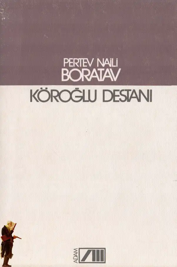 Köroğlu Destanı — Abdülbaki Gölpınarlı, Pertev Naili Boratav