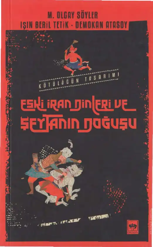 Kötülüğün Tasarımı: Eski İran Dinleri ve Şeytanın Doğuşu — M. Olgay Söyler