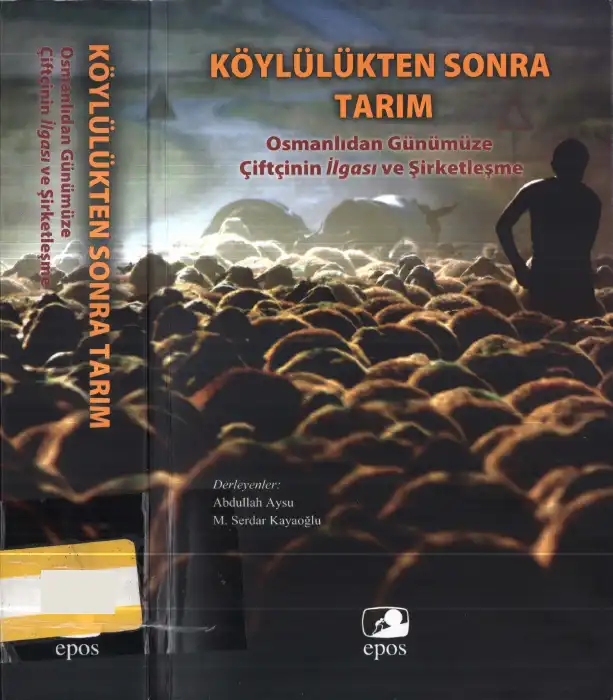 Köylülükten Sonra Tarım: Osmanlıdan günümüze çiftçinin ilgası ve şirketleşme — Abdullah Aysu, M. Serdar Kayaoğlu