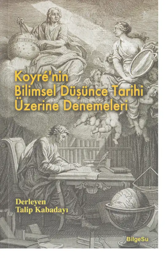 Koyrnin Bilimsel Düşünce Tarihi Üzerine Denemeleri Bilgesu — Talip Kabadayı