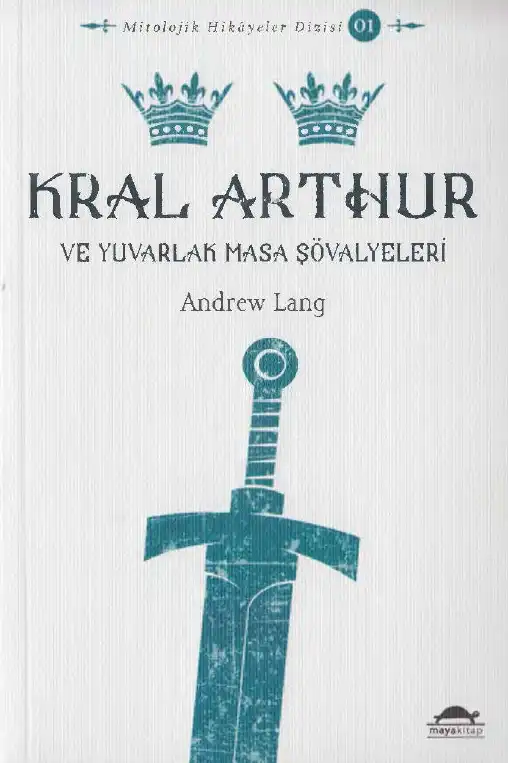 Kral Arthur Ve Yuvarlak Masa Şövalyeleri — Andrew Lang