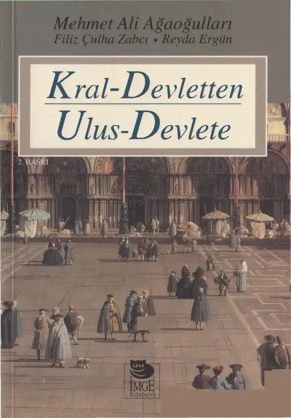 Kral-Devletten Ulus-Devlete — Mehmet Ali Ağaoğulları, Filiz Çulha Zabcı, Reyda Ergün