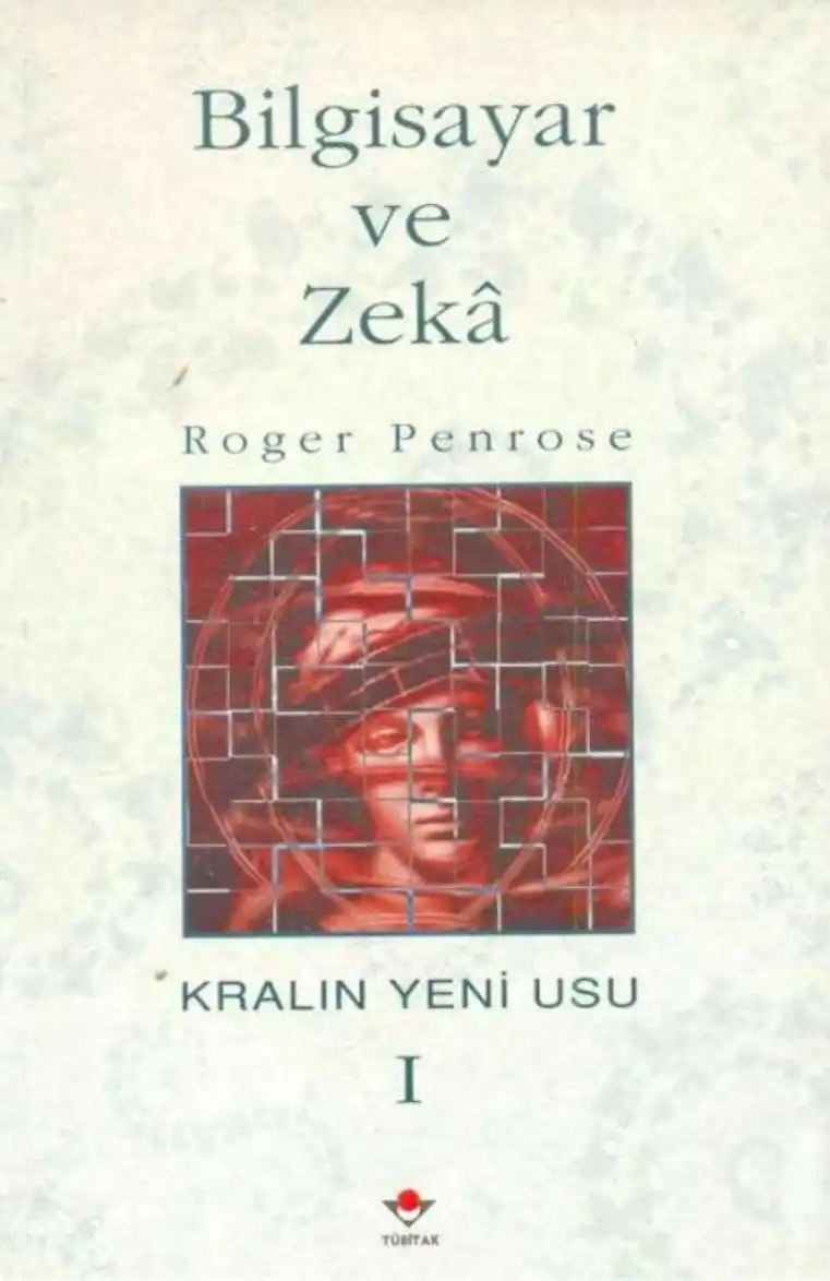 Kralın Yeni Usu: Bilgisayar ve Zekâ — Roger Penrose