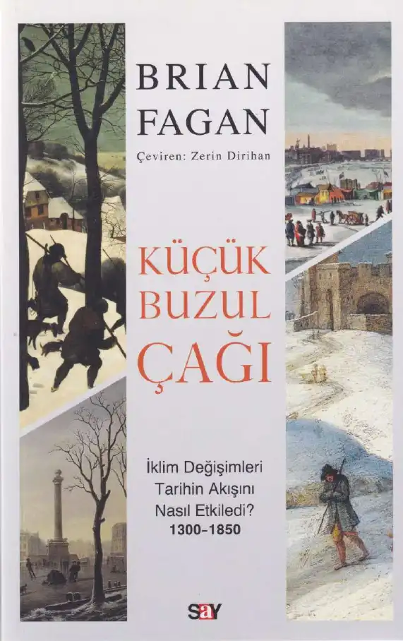 Küçük Buzul Çağı: İklim Değişimleri Tarihin Akışını Nasıl Etkiledi? 1300-1850 — Brian Fagan