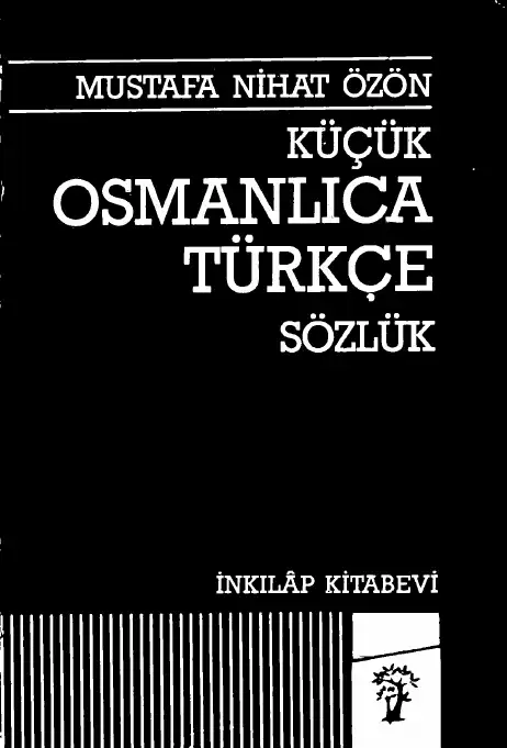 Küçük Osmanlıca Türkçe Sözlük — Mustafa Nihat Özön