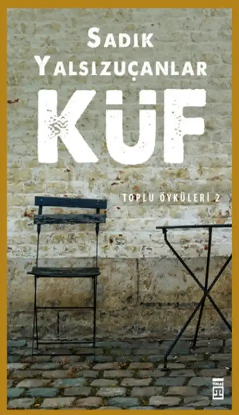 Küf — Sadık Yalsızuçanlar